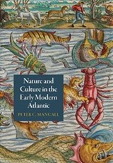 Nature and Culture in the Early Modern Atlantic | Peter C. Mancall | 