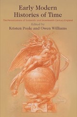 Early Modern Histories of Time - Kristen Poole ; Owen Williams - 9780812251524
