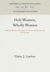 Holy Women, Wholly Women - Elaine J. Lawless - 9780812282405