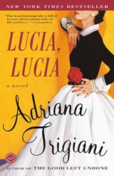 LUCIA LUCIA - Adriana Trigiani - 9780812967791