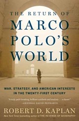 The Return of Marco Polo's World - Robert D. Kaplan - 9780812986617