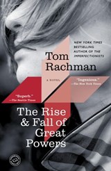 The Rise & Fall of Great Powers - Tom Rachman - 9780812995725