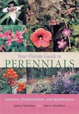 Your Florida Guide to Perennials - BROWN,  Sydney Park ; Schoellhorn, Rick K. - 9780813029276