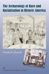 The Archaeology of Race and Racialization in Historic America - Charles E. Orser Jr - 9780813031439