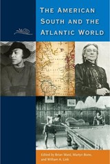 The American South and the Atlantic World - Brian E. Ward ; Martyn Bone ; William A. Link - 9780813061382
