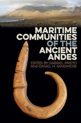 Maritime Communities of the Ancient Andes - Gabriel Prieto ; Daniel H. Sandweiss - 9780813066141