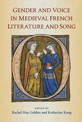 Gender and Voice in Medieval French Literature and Song - Rachel May Golden ; Katherine Kong - 9780813069036