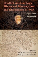Conflict Archaeology, Historical Memory, and the Experience of War - Mark Axel Tveskov ; Ashley Ann Bissonnette - 9780813069562