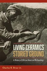 Living Ceramics, Storied Ground - Charles E. Orser Jr. - 9780813069791