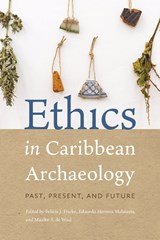 Ethics in Caribbean Archaeology - Felicia J. Fricke ; Eduardo Herrera Malatesta ; Maaike S. de Waal - 9780813079509