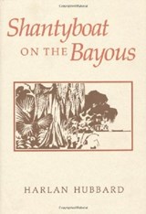 Shantyboat On The Bayous - Harlan Hubbard - 9780813117171