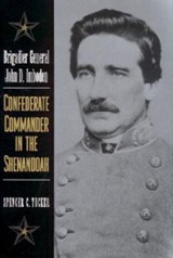 Brigadier General John D. Imboden - Spencer C. Tucker - 9780813122663