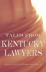 Tales from Kentucky Lawyers - William Lynwood Montell - 9780813122946