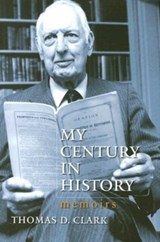 My Century in History - Thomas D. Clark - 9780813124001