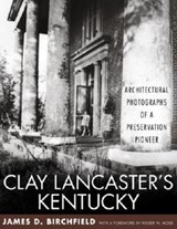 Clay Lancaster's Kentucky - James D. Birchfield - 9780813124216