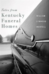 Tales from Kentucky Funeral Homes - William Lynwood Montell - 9780813139432