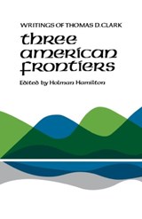 Three American Frontiers - Thomas D. Clark - 9780813151687
