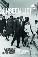 An Unseen Light - Aram Goudsouzian ; Charles W. McKinney - 9780813153179