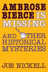 Ambrose Bierce is Missing - Joe Nickell - 9780813154176