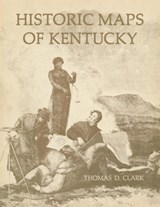 Historic Maps of Kentucky - Thomas D. Clark - 9780813156019