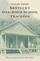 Tales from Kentucky One-Room School Teachers - William Lynwood Montell - 9780813168210
