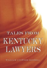 Tales from Kentucky Lawyers - William Lynwood Montell - 9780813168241