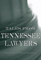 Tales from Tennessee Lawyers - William Lynwood Montell - 9780813168289