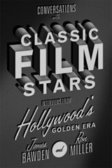 Conversations with Classic Film Stars | James Bawden ; Ronald G. Miller | 