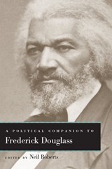 A Political Companion to Frederick Douglass - Neil Roberts - 9780813175638