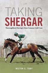 Taking Shergar - Milton C. Toby - 9780813176239