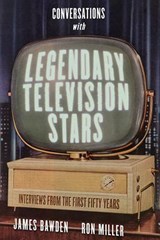 Conversations with Legendary Television Stars - James Bawden ; Ron Miller - 9780813177649