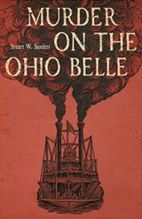 Murder on the Ohio Belle - Stuart W. Sanders - 9780813178714