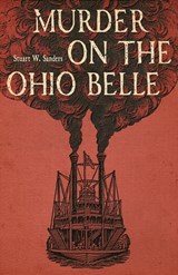 Murder on the Ohio Belle - Stuart W. Sanders - 9780813178738