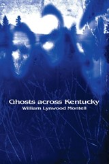 Ghosts across Kentucky - William Lynwood Montell - 9780813190075