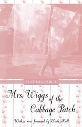 Mrs. Wiggs of the Cabbage Patch - Alice Hegan Rice - 9780813190747