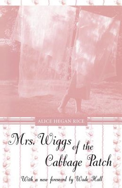 Mrs. Wiggs of the Cabbage Patch, Alice Hegan Rice - Paperback - 9780813190747