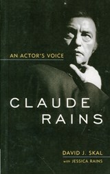 Claude Rains - David J. Skal ; Jessica Rains - 9780813192611