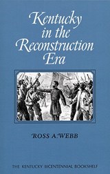 Kentucky in the Reconstruction Era - Ross A. Webb - 9780813193151