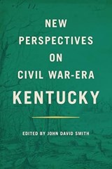 New Perspectives on Civil War-Era Kentucky - John David Smith - 9780813197463