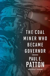 The Coal Miner Who Became Governor - Paul E. Patton - 9780813198330