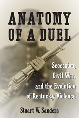 Anatomy of a Duel - Stuart W. Sanders - 9780813198453