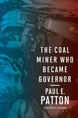 The Coal Miner Who Became Governor - Paul E Patton - 9780813199351