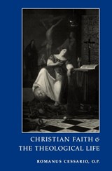 Christian Faith and the Theological Life - Romanus Cessario - 9780813208695