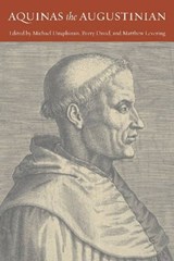 Aquinas the Augustinian - Michael Dauphinais ; Barry David ; Matthew Levering - 9780813214924