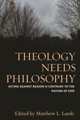 Theology Needs Philosophy - Matthew L. Lamb - 9780813228396