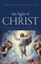 The Light of Christ - Thomas Joseph White - 9780813229713