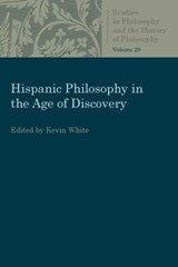Hispanic Philosophy in the Age of Discovery - Kevin White - 9780813230580