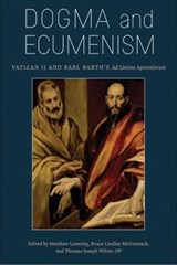 Dogma and Ecumenism - Matthew Levering ; Bruce L. McCormack ; Thomas Joseph White - 9780813232409