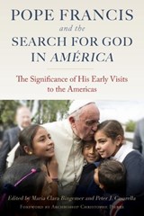 Pope Francis and the Search for God in America - Maria Clara Bingemer ; Peter J. Casarella - 9780813233789
