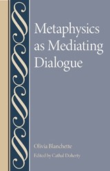Metaphysics as Mediating Dialogue - Oliva Blanchette - 9780813237213